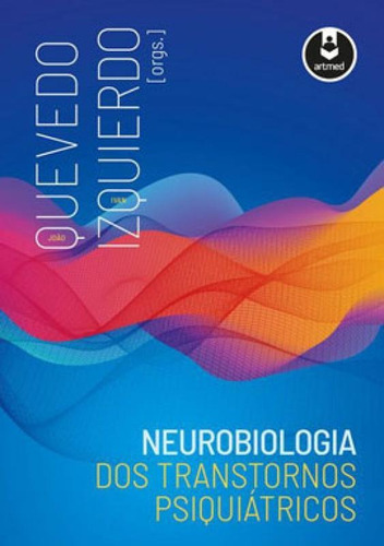 Neurobiologia Dos Transtornos Psiquiátricos, De Izquierdo, Ivan. Editora Artmed Editora, Capa Mole Em Português