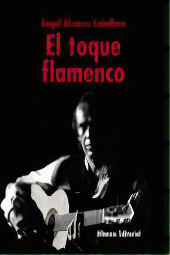 El Toque Flamenco, De Álvarez Caballero, Ángel. Alianza Editorial, Tapa Dura En Español
