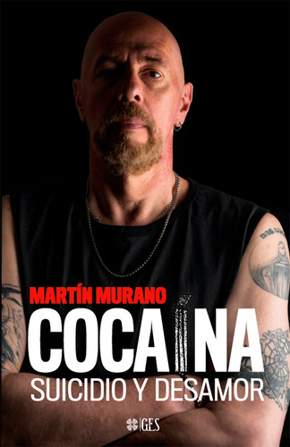 Cocaína, Suicidio Y Desamor, De Martín Murano