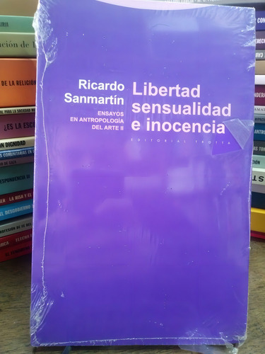 Libertad,sensualidad E Inocencia: Ensayos En Antropología De Del Arte Ii, De Sanmartin,ricardo. Serie Antropología, Vol. Ii. Editorial Trotta, Tapa Blanda, Edición 1 En Español, 2011