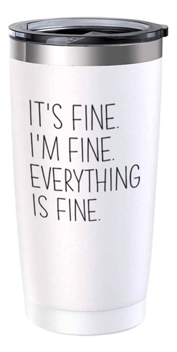 Vaso Blanco 20 Onza  It's Fine I'm Everything Is Divertido