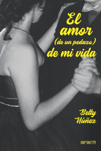 El Amor -de Un Pedazo- De Mi Vida: Novela