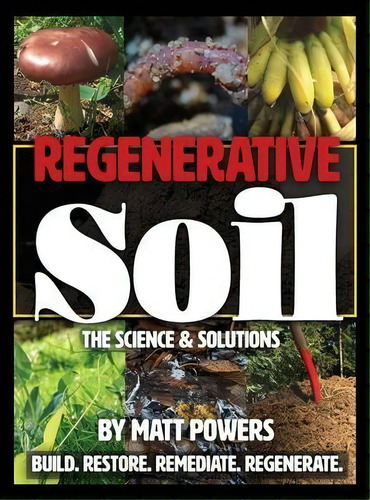 Regenerative Soil : The Science And Solutions, De Matt Powers. Editorial Permaculturepowers123, Tapa Dura En Inglés