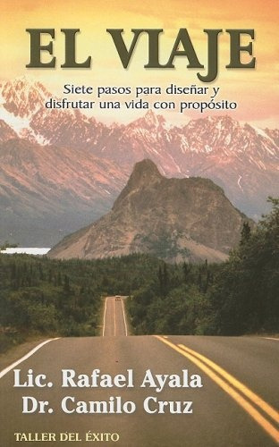 El Viaje: Siete Pasos Para Diseñar Y Disfrutar Una Vida Con Propósito, De Dr.camilo Cruz. Editorial Taller Del Exito, Tapa Blanda, Edición 1 En Español