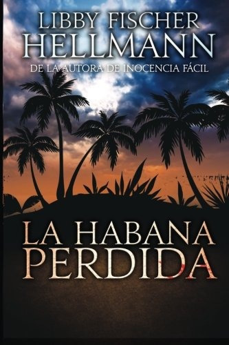 La Habana Perdida (Spanish Edition), de Libby Fischer Hellmann. Editorial Red Herrings, The, tapa blanda en español, 0