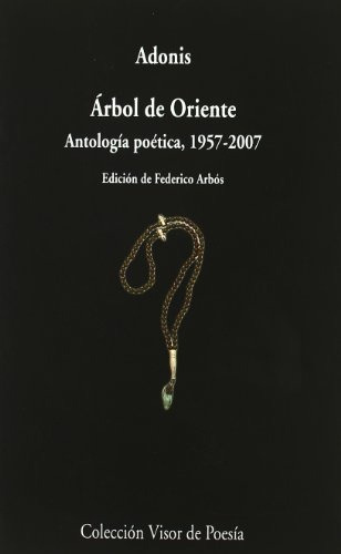 Arbol De Oriente . Antologia Poetica 1957-2007 - Adonis