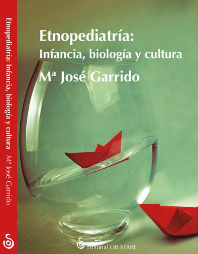 Etnopediatria:  Infancia, Biologia Y Cultura, De Maria Jose Garrido. Editorial Ob Stare En Español