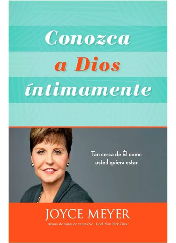 Conozca A Dios Íntimamente - Joyce Meyer - Bookish