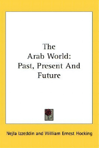 The Arab World, De Nejla Izzeddin., Vol. 1. Editorial Kessinger Publishing, Tapa Dura En Inglés