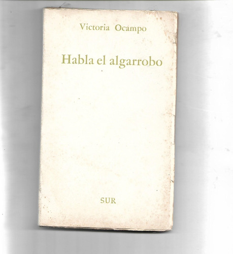 Habla El Algarrobo De Victoria Ocampo Ediciones Sur