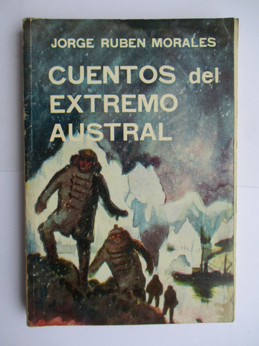 Cuentos Del Extremo Austral / Jorge Ruben Morales / 