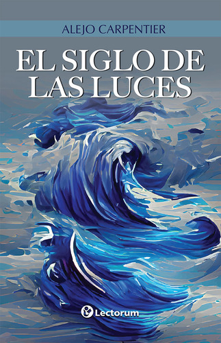 Libro: El Siglo De Las Luces Autor: Alejo Carpentier