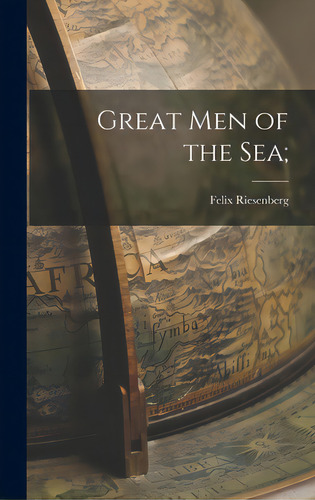 Great Men Of The Sea;, De Riesenberg, Felix 1913-. Editorial Hassell Street Pr, Tapa Dura En Inglés