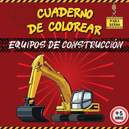 Cuaderno De Colorear Equipos De Construccion: 50 Vehiculos D