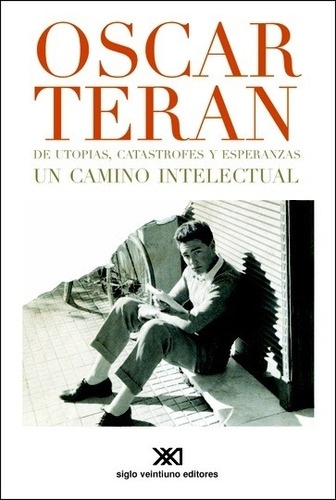 De Utopias, Catastrofes Y Esperanzas - Oscar Terán