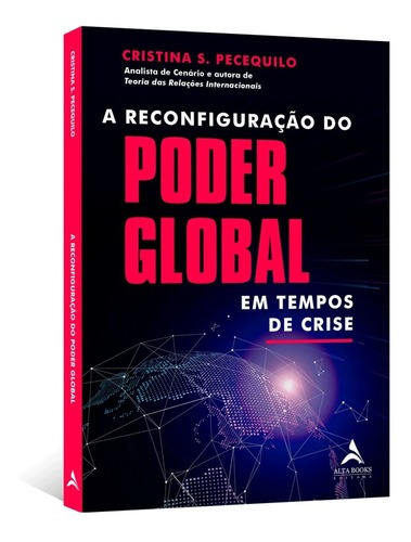 A Reconfiguração Do Poder Global Em Tempos De Crise, De Cristina S. Pecequilo. Editora Alta Books, Capa Mole Em Português, 2023