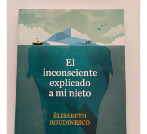 El Inconsciente Explicado A Mi Nieto, Élisabeth Roudinesco