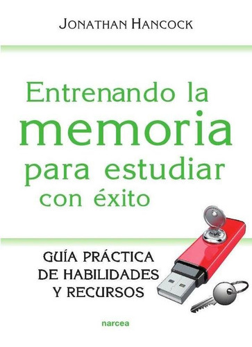 Entrenando La Memoria Para Estudiar Con Éxito - Jonathan...