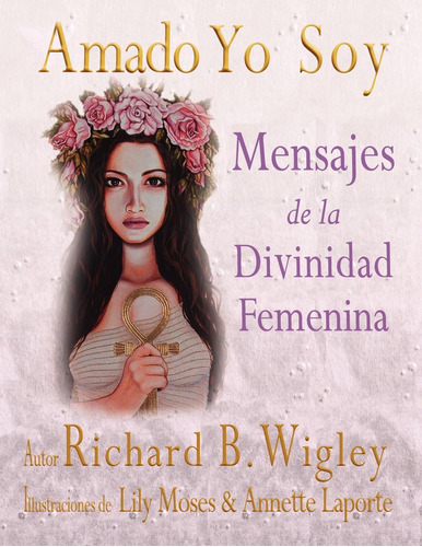 Libro: Amado Yo Soy: Mensajes De La Divinidad Femenina (span