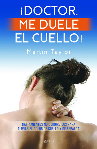¡Doctor, me duele el cuello!, de Taylor, Martin T.. Serie Fuera de colección Editorial Zenith México, tapa blanda en español, 2019