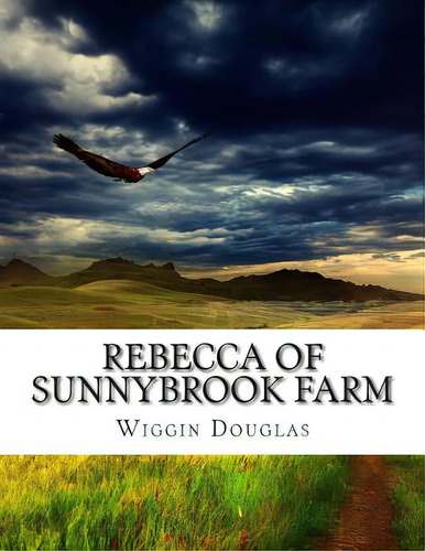 Rebecca Of Sunnybrook Farm, De Douglas, Wiggin Kate. Editorial Createspace, Tapa Blanda En Inglés