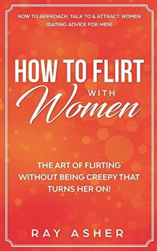 Book : How To Flirt With Women The Art Of Flirting Without.