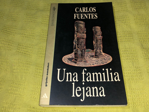 Una Familia Lejana - Carlos Fuentes - Grijalbo Mondadori