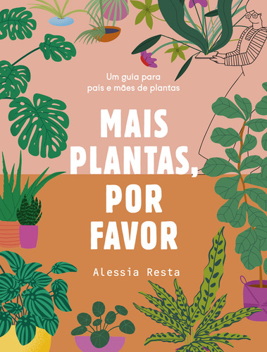 Mais plantas, por favor: Um guia para pais e mães de plantas, de Resta, Alessia. Editorial Editora Schwarcz SA, capa mole em português, 2022