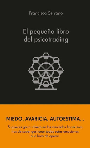 Libro: El Pequeño Libro Del Psicotrading. Francisca Serrano 