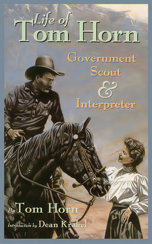 Life Of Tom Horn: Government Scout And Interpreter Volume 26, De Horn, Tom. Editorial Univ Of Oklahoma Pr, Tapa Blanda En Inglés