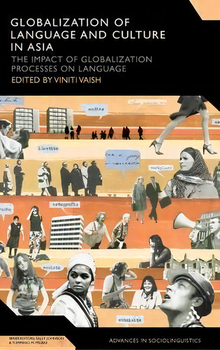 Globalization Of Language And Culture In Asia : The Impact Of Globalization Processes On Language, De Assistant Professor Viniti Vaish. Editorial Bloomsbury Publishing Plc, Tapa Dura En Inglés