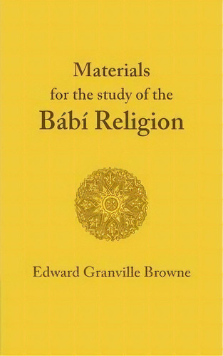 The Babi Religion, De Edward Granville Browne. Editorial Cambridge University Press, Tapa Blanda En Inglés