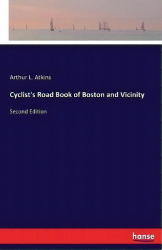 Cyclist's Road Book Of Boston And Vicinity, De Arthur L Atkins., Vol. 1. Editorial Hansebooks, Tapa Blanda, Edición Second Edition En Inglés