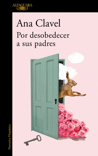 Por desobedecer a sus padres, de Clavel, Ana. Serie Literatura Hispánica Editorial Alfaguara, tapa blanda en español, 2022