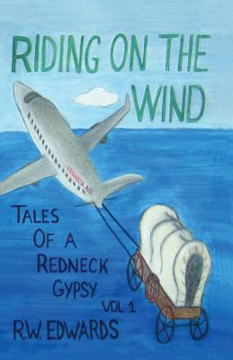 Libro Riding On The Wind; Tales Of A Redneck Gypsy, Vol 1...