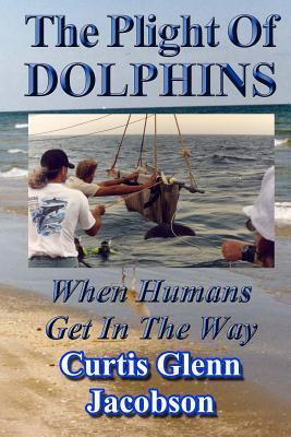 Libro The Plight Of Dolphins - Curtis Glenn Jacobson