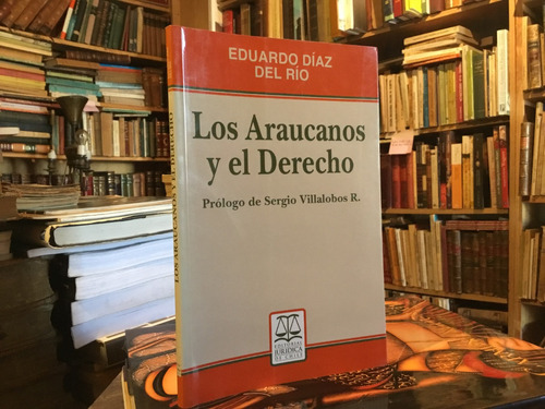 Los Araucanos Y El Derecho Sergio Villalobos Eduardo Dìaz 