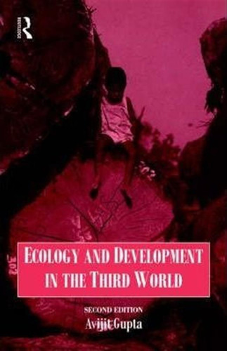 Ecology And Development In The Third World - Avijit Gupta