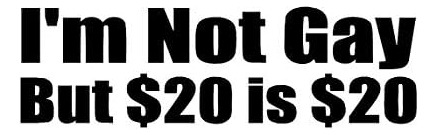 I'm Not Gay, But $20 Is $20 Funny Decal Vinyl Sticker|c...