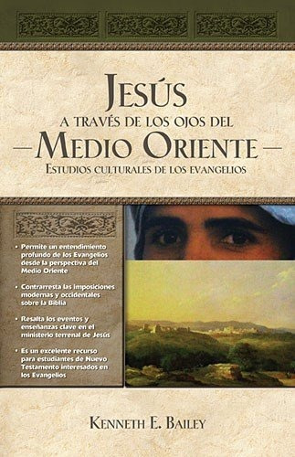 Jesus A Traves De Los Ojos Del Medio Oriente: Estudios Cultu