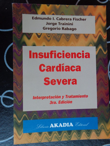 Insuficiencia Cardiaca Severa-inrpretacion Y Tratamiento 3ed