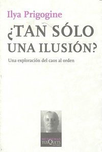 Tan Solo Una Ilusion - Prigogine,ilya