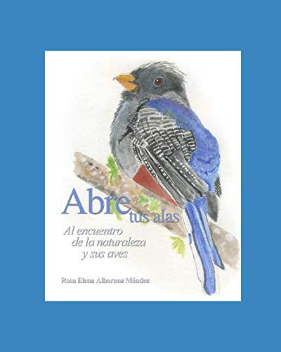 Libro: Abre Tus Alas: Al Encuentro De La Naturaleza Y Sus Av