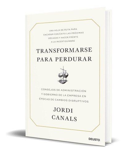 Transformarse para perdurar, de Jordi Canals. Editorial Deusto, tapa blanda en español, 2023