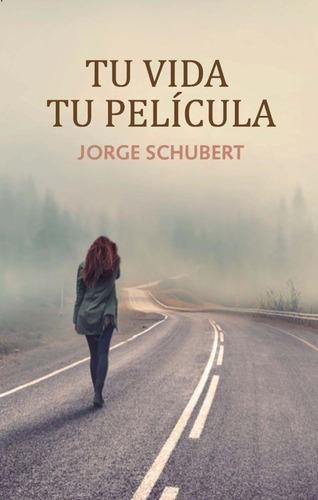 Tu Vida Tu Pelicula, De Jorge Schubert. Editorial Del Dragon, Tapa Blanda En Español, 2023