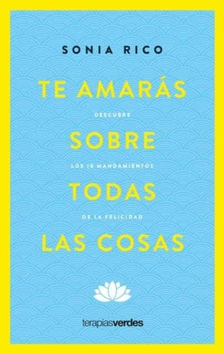 Te Amarás Sobre Todas Las Cosas Mandamientos De La Felicidad