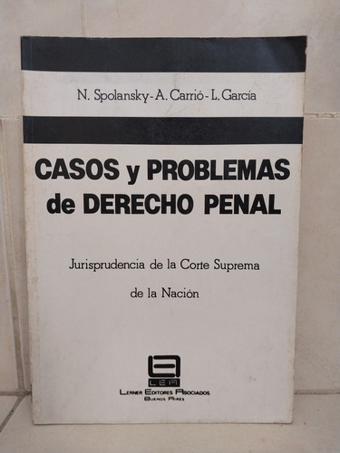 Casos Y Problemas De Derecho Penal. Spolansky Carrió García