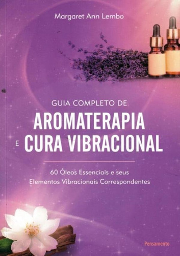 Guia Completo De Aromaterapia E Cura Vibracional