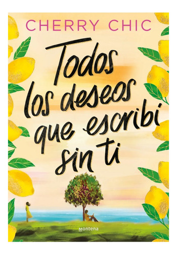 Todos Los Deseos Que Escribí Sin Ti, De Chic, Cherry. Editorial Montena, Tapa Blanda, Edición 1 En Español, 2025