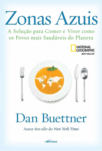 Zonas Azuis: A solução para comer e viver como os povos mais saudáveis do planeta, de Buettner, Dan. Editorial nVersos Editora Ltda. EPP, tapa mole en português, 2018